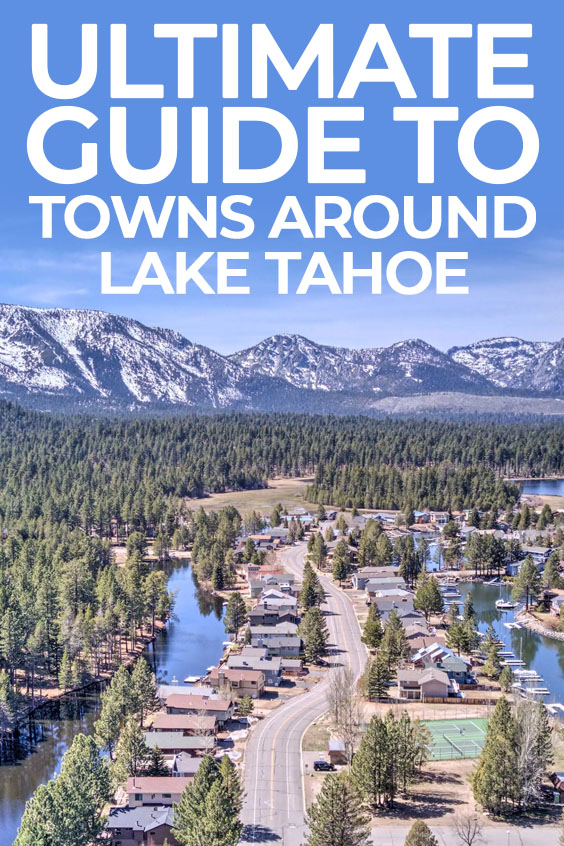 Ultimate Guide To Towns Around Lake Tahoe